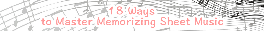 18 Ways to Master Memorizing Sheet Music