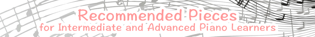 Recommended Pieces for Intermediate and Advanced Piano Learners Available on Videos